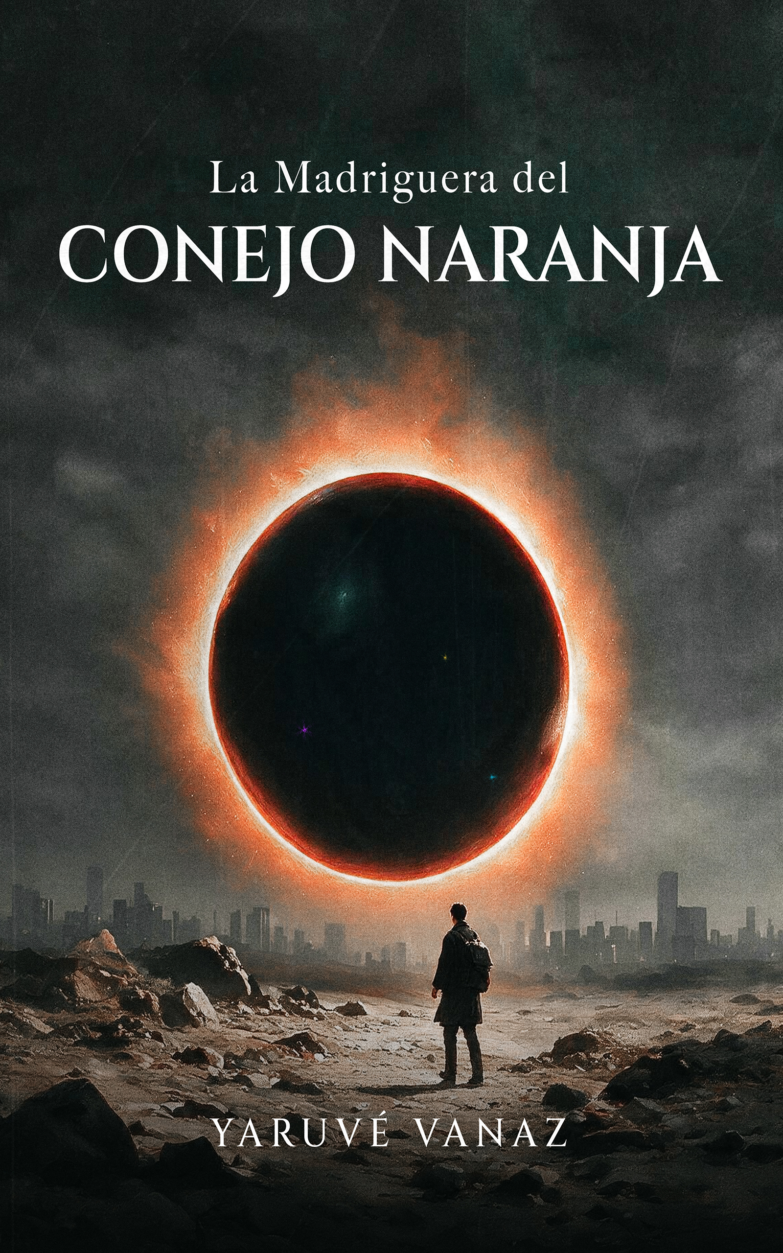 Portada de La Madriguera del Conejo Naranja — un hombre solo frente a un eclipse de halo naranja sobre una ciudad en ruinas